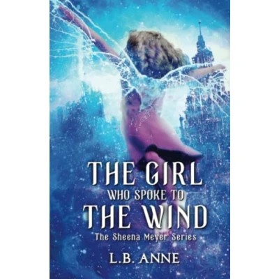 Abbildung von the Girl Who Spoke to Wind (Sheena Meyer, Band 2)