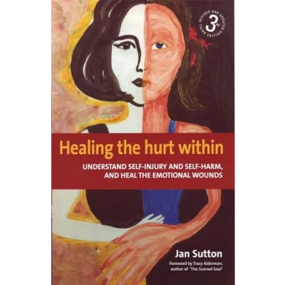 Abbildung von Healing the Hurt Within: 3rd edition: Understanding Self Injury and Harm, Heal Emotional Wounds