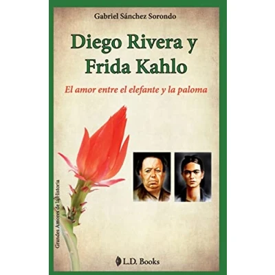 Abbildung von Diego Rivera y Frida Kahlo: el amor entre elefante la paloma (Grandes amores de historia, Band 1)