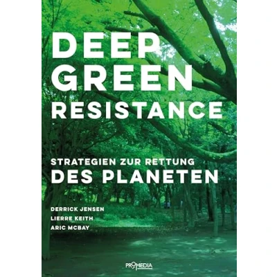 Abbildung von Deep Green Resistance: Strategien zur Rettung des Planeten