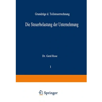 Abbildung von Die Steuerbelastung der Unternehmung: Grundzüge Teilsteuerrechnung (Schriftenreihe Besteuerung Unternehmung, Band 1)