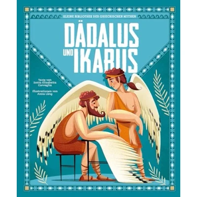 Abbildung von Dädalus und Ikarus (Kleine Bibliothek der griechischen Mythen): Wunderschön illustriert; für Kinder ab 5 Jahren