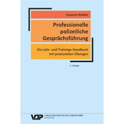 Abbildung von Professionelle polizeiliche Gesprächsführung: Ein Lehr und Trainings Handbuch mit praxisnahen Übungen (VDP Fachbuch)