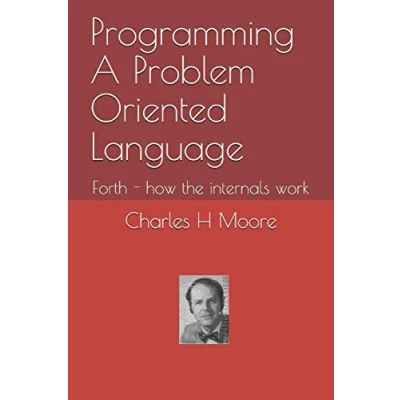Abbildung von Programming A Problem Oriented Language: Forth how the internals work