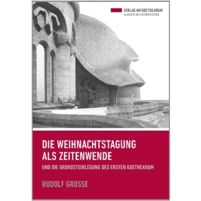 Abbildung von die Weihnachtstagung als Zeitenwende: und Grundsteinlegung des Ersten Goetheanum (Klassiker der Anthroposophie)
