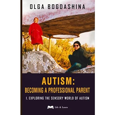 Abbildung von Autism: Becoming A Professional Parent: Exploring the Sensory World of Autism