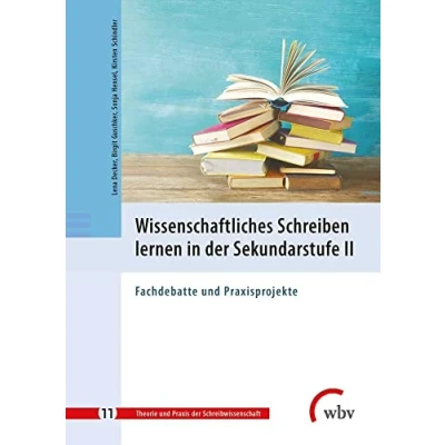 Abbildung von Wissenschaftliches Schreiben lernen in der Sekundarstufe II: Fachdebatte und Praxisprojekte (Theorie Praxis Schreibwissenschaft)