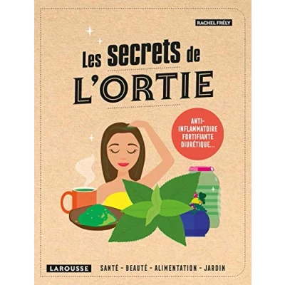 Abbildung von Les secrets de l&#039;ortie: Anti inflammatoire, fortifiante, diurétique...