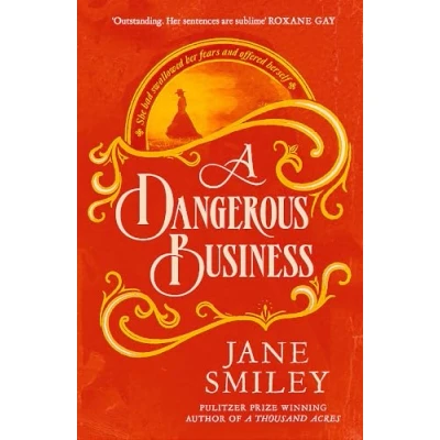 Abbildung von A Dangerous Business: from the author of Pulitzer prize winner, THOUSAND ACRES