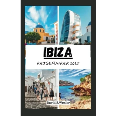 Abbildung von IBIZA REISEFÜHRER 2025: Entdecken Sie die Strände, das Nachtleben, Kultur und verborgenen Schätze der Insel (German version (Abenteuerführer))