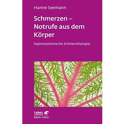 Abbildung von Schmerzen Notrufe aus dem Körper (Leben Lernen, Bd. 302): Hypnosystemische Schmerztherapie