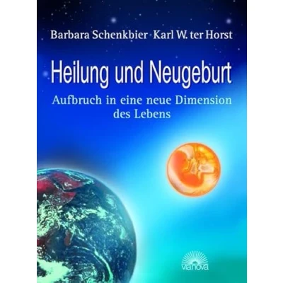 Abbildung von Heilung und Neugeburt: Aufbruch in eine neue Dimension des Lebens