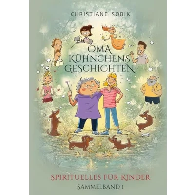 Abbildung von Oma Kühnchens Geschichten: Spirituelles für Kinder Sammelband 1