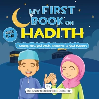 Abbildung von My First Book on Hadith for Children: An Islamic Teaching Kids the Way of Prophet Muhammad, Etiquette, &amp; Good Manners (Islam Series)