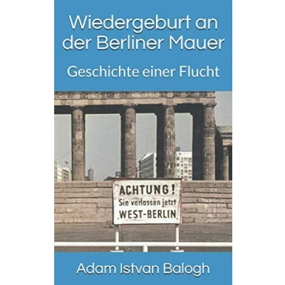 Abbildung von Wiedergeburt an der Berliner Mauer: Geschichte einer Flucht