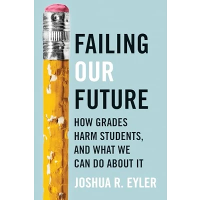 Abbildung von Failing Our Future: How Grades Harm Students, and What We Can Do about It