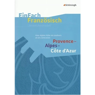 Abbildung von EinFach Französisch Textausgaben. Textausgaben für die Schulpraxis: Textausgaben: Provence Alpes Côte d&#039;Azur: Une région riche en couleurs et contrastes