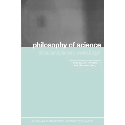 Abbildung von Philosophy of Science: Contemporary Readings (Routledge in Philosophy)