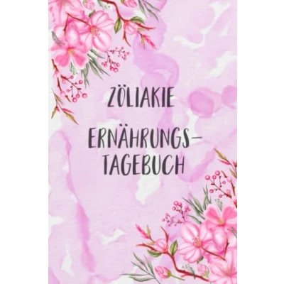 Abbildung von Zöliakie Ernährungstagebuch: Tagebuch zum Ausfüllen und Zuordnen von Beschwerden bei Glutenunverträglichkeiten,Glutenintoleranzen,Lebensmittelallergien,Nahrungsmittelintoleranzen,
