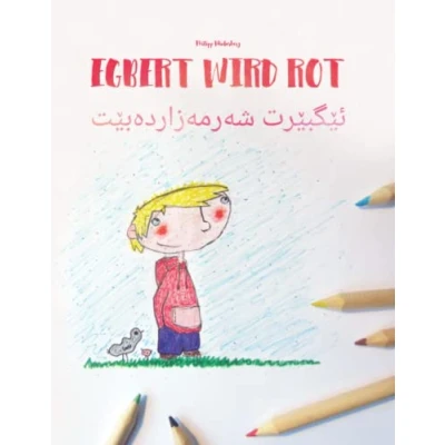 Abbildung von Egbert wird rot/ئێگبێرت شەرمەزاردەبێت: Zweisprachiges Bilderbuch Deutsch Kurdisch/Zentralkurdisch/Sorani (zweisprachig/bilingual) (Bilinguale Bücher (Deutsch Kurdisch/Sorani) von Philipp Winterberg)