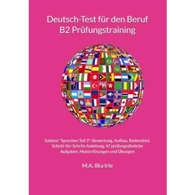 Abbildung von Deutsch Test für den Beruf B2 Prüfungstraining: Subtest &quot;Sprechen Teil 3&quot;: Bewertung, Aufbau, Redemittel, Schritt Anleitung, 47 prüfungsähnliche Aufgaben, Musterlösungen und Übungen