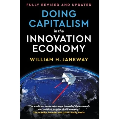 Abbildung von Doing Capitalism in the Innovation Economy: Reconfiguring Three Player Game Between Markets, Speculators and State