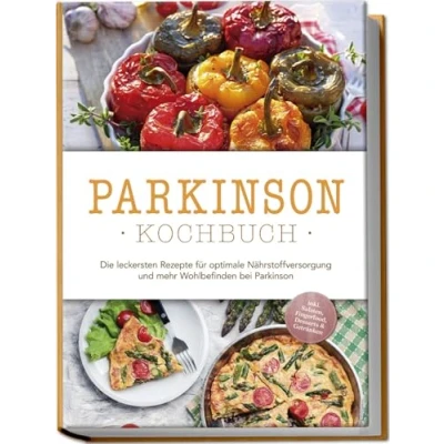Abbildung von Parkinson Kochbuch: Die leckersten Rezepte für optimale Nährstoffversorgung und mehr Wohlbefinden bei inkl. Salaten, Fingerfood, Desserts &amp; Getränken
