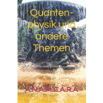 Abbildung von Quantenphysik und andere Themen (Seelenreise in das Mysterium des Lebens, Band 4)