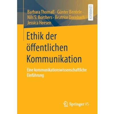 Abbildung von Ethik der öffentlichen Kommunikation: Eine kommunikationswissenschaftliche Einführung (Studienbücher zur Kommunikations und Medienwissenschaft)