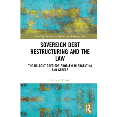 Abbildung von Sovereign Debt Restructuring and The Law: Holdout Creditor Problem in Argentina Greece (Routledge Research Finance Banking Law)