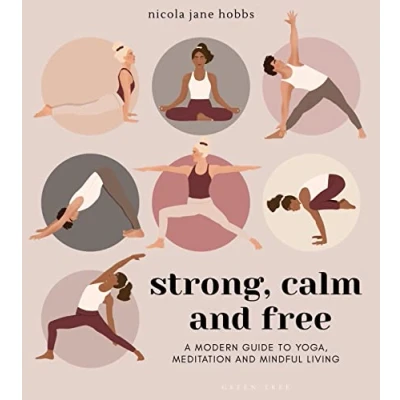 Abbildung von Strong, Calm and Free: A modern guide to yoga, meditation mindful living