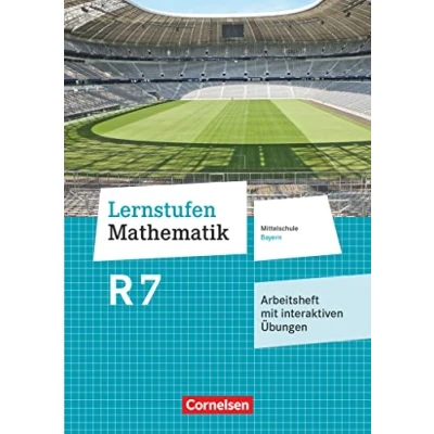 Abbildung von Lernstufen Mathematik Mittelschule Bayern 2017 7. Jahrgangsstufe: Arbeitsheft mit eingelegten Lösungen und interaktiven Übungen online Für R Klassen