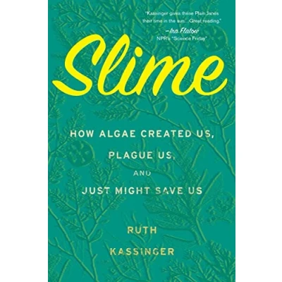 Abbildung von Slime: How Algae Created Us, Plague and Just Might Save Us