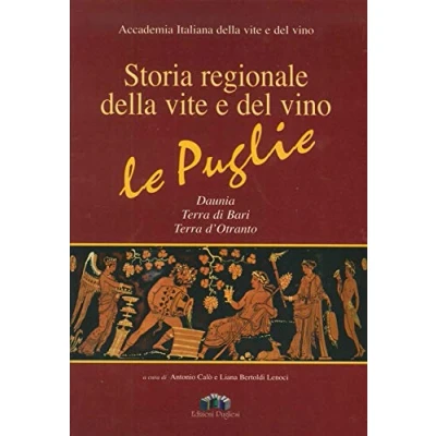 Abbildung von Storia regionale della vite e del vino. Le Puglie Daunia, Terra di Bari, d&#039;Otranto