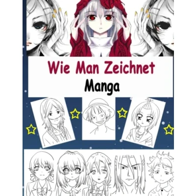 Abbildung von Wie Man Zeichnet Manga: Vollständiges Handbuch zum Erlernen des Zeichnens von Gesichtern, Körpern und Accessoires aus Manga Anime Comics mit Schritt für Illustrationen