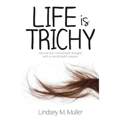 Abbildung von Life is Trichy: Memoir of a mental health therapist with disorder