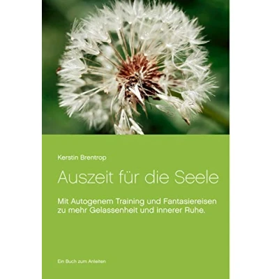 Abbildung von Auszeit für die Seele: Mit Autogenem Training und Fantasiereisen zu mehr Gelassenheit innerer Ruhe. Ein Buch zum Anleiten