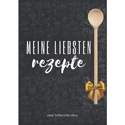 Abbildung von Meine liebsten Rezepte zum Selberschreiben: Das Personalisierte Kochbuch Eintragen meiner besten DIY Rezeptbuch schreiben A4