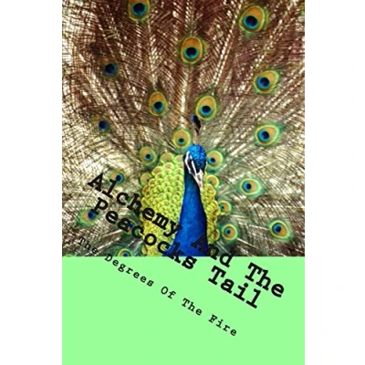 Abbildung von Alchemy And The Peacocks Tail: Degrees of Fire