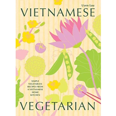 Abbildung von Vietnamese Vegetarian: Simple Vegetarian Recipes From a Home Kitchen