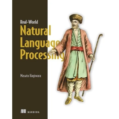 Abbildung von Real World Natural Language Processing: Practical Applications With Deep Learning