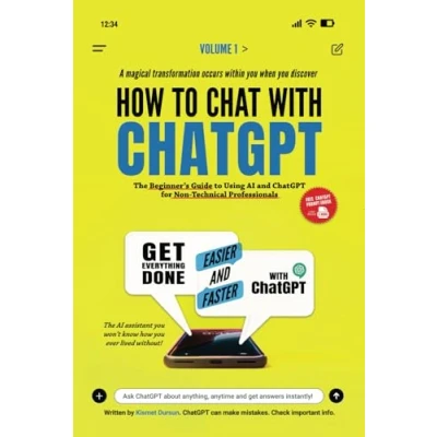 Abbildung von How to Chat with ChatGPT: The Beginner’s Guide Using AI Every Day ChatGPT for Non Technical Professionals