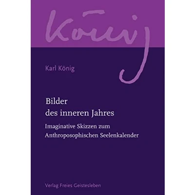 Abbildung von Bilder des inneren Jahres: Imaginative Skizzen zum Anthroposophischen Seelenkalender (Karl König Werkausgabe)