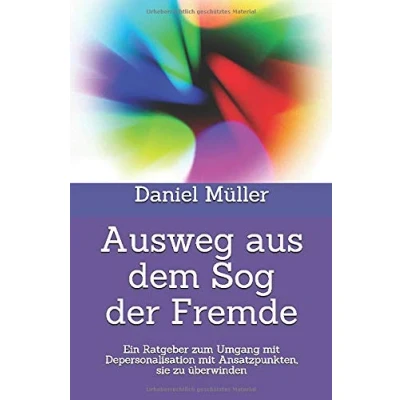 Abbildung von Ausweg aus dem Sog der Fremde: Ein Ratgeber zum Umgang mit Depersonalisation Ansatzpunkten, sie zu überwinden