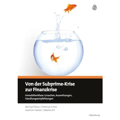 Abbildung von Von der Subprime Krise zur Finanzkrise: Immobilienblase: Ursachen, Auswirkungen, Handlungsempfehlungen