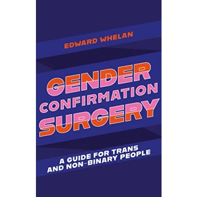 Abbildung von Gender Confirmation Surgery: A Guide for Trans and Non Binary People