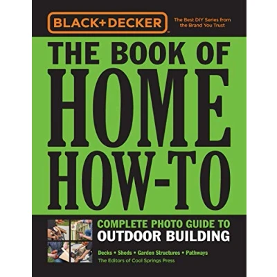 Abbildung von Black &amp; Decker The Book of Home How to Complete Photo Guide Outdoor Building: Decks Sheds Garden Structures Pathways