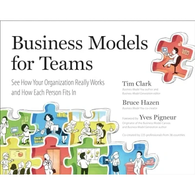 Abbildung von Business Models for Teams: See How Your Organization Really Works and Each Person Fits In
