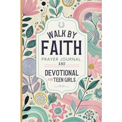 Abbildung von Walk By Faith: Prayer Journal and Devotional for Teen Girls The Perfect Daily Christian Gratitude Thankfulness Tweens Young