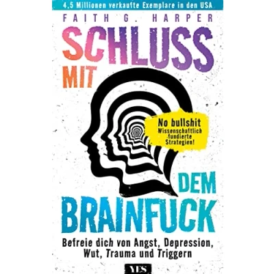 Abbildung von Schluss mit dem Brainfuck: Befreie dich von Angst, Depression, Wut, Trauma und Triggern. No bullshit: wissenschaftlich fundierte Strategien!